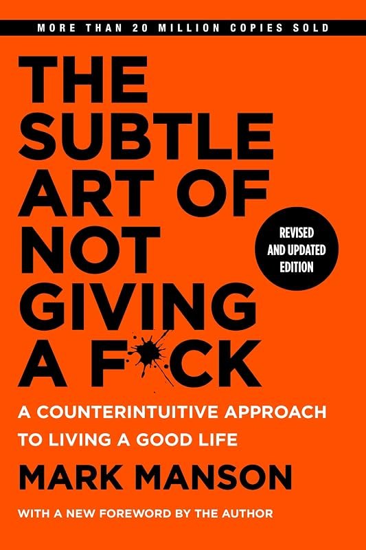 The Subtle Art of Not Giving a F*ck, Revised and Updated Edition: A Counterintuitive Approach to Living a Good Life —