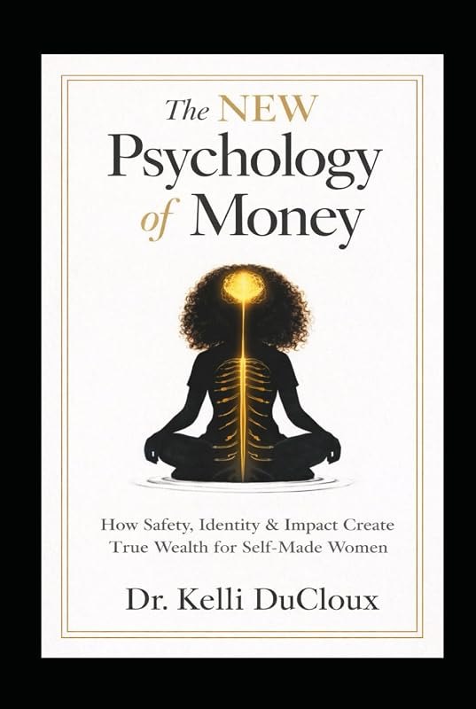 The NEW Psychology of Money: How Safety, Identity & Impact Create True Wealth for Self-Made Women — Psychology of