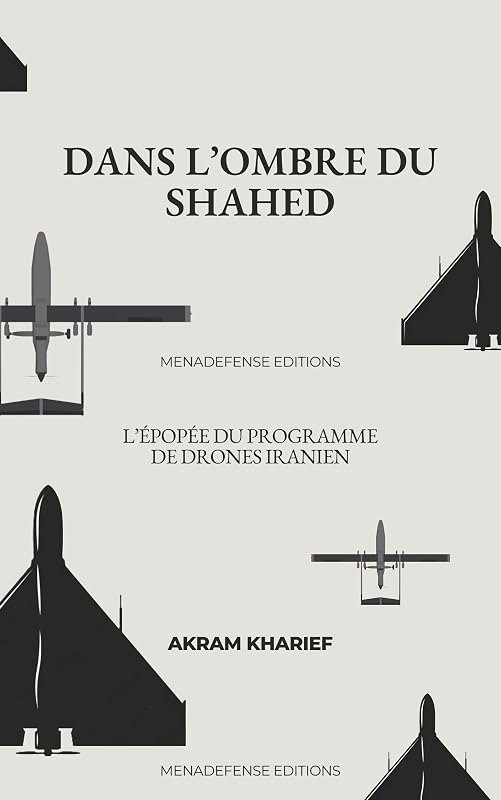 Dans l'ombre du Shahed: L'épopée du programme de drones iranien (French Edition) — Iran Downs US LUCAS Drone for iran